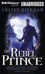The Rebel Prince - Celine Kiernan, Kate Rudd