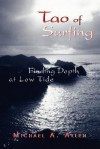 Tao of Surfing: Finding Depth at Low Tide - Michael Allen