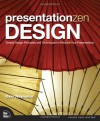 Presentation Zen Design: Simple Design Principles and Techniques to Enhance Your Presentations - Garr Reynolds