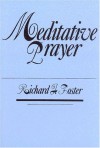 Meditative Prayer - Richard J. Foster