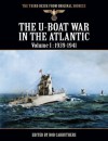 The Third Reich From Original Sources - The U-Boat War In the Atlantic - Volume I: 1939 - 1941 - Bob Carruthers