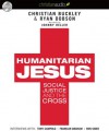 Humanitarian Jesus: Social Justice and the Cross (Audio) - Ryan Dobson, Christian Buckley, Johnny Heller