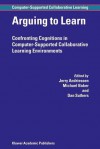 Arguing to Learn: Confronting Cognitions in Computer-Supported Collaborative Learning Environments - Jerry Andriessen, Michael Baker, Dan D. Suthers