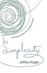 Simplexity: The Simple Rules Of A Complex World - Jeffrey Kluger