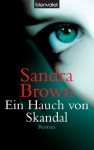 Ein Hauch von Skandal: Roman (German Edition) - Sandra Brown, Gabriela Prahm