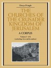 The Churches of the Crusader Kingdom of Jerusalem: A Corpus: Volume 1, A-K (Excluding Acre and Jerusalem) - Denys Pringle