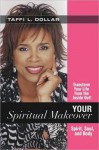 Your Spiritual Makeover - Taffi L. Dollar