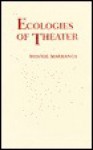 Ecologies of Theater: Essays at the Century Turning - Bonnie Marranca