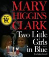 Two Little Girls in Blue: A Novel - Jan Maxwell, Mary Higgins Clark