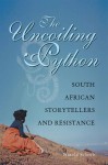 The Uncoiling Python: South African Storytellers and Resistance - Harold Scheub