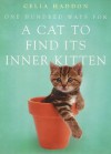 One Hundred Ways for a Cat to Find Its Inner Kitten - Celia Haddon