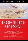 Hornchurch Offensive: The Definitive Account of the RAF Fighter Airfield, Its Pilots, Groundcrew and Staff: Volume Two: 1941 to the Airfield's Final Closure - Richard C. Smith