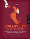 Dog Lover's Daily Companion: 365 Days of Tips, Tricks, and Techniques for Living a Rich Life with Your Dog - Wendy Nan Rees, Kristen Hampshire, Kendra Luck