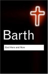 God Here and Now (Routledge Classics) - Karl Barth