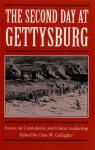 The Second Day at Gettysburg: Essays on Confederate and Union Leadership - Gary W. Gallagher