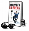 Carter's Big Break [With Earbuds] - Brent Crawford, Nick Podehl