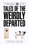 Thinning the Herd: Tales of the Weirdly Departed - Cynthia Ceilán