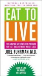 Eat to Live: The Amazing Nutrient-Rich Program for Fast and Sustained Weight Loss - Joel Fuhrman