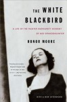 The White Blackbird: A Life of the Painter Margarett Sargent by Her Granddaughter - Honor Moore