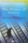 The Future of Society - William Outhwaite