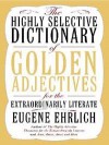 The Highly Selective Dictionary of Golden Adjectives - Eugene Ehrlich