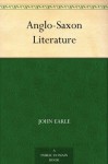 Anglo-Saxon Literature - John Earle