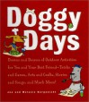 Doggy Days: Dozens and Dozens of Indoor and Outdoor Activities for You and Your Best Friend-Tricks and Games, Arts and Crafts, Stories and Songs, and Much More! - Joe Borgenicht, Melanie Borgenicht