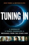 Tuning In: A Journalist, 6 Trance Channelers and Messages from the Other Side - David Thomas