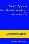 Robotic Systems: Advanced Techniques and Applications - Spyros G. Tzafestas