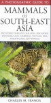 A Photographic Guide To Mammals Of South East Asia (Photoguides) - Charles M. Francis