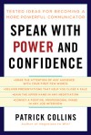 Speak with Power and Confidence: Tested Ideas for Becoming a More Powerful Communicator - Patrick Collins