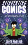 Reinventing Comics: How Imagination and Technology Are Revolutionizing an Art Form - Scott McCloud