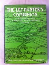 The Ley Hunter's Companion: Aligned Ancient Sites - Paul Devereux, Ian Thomson