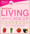 Betty Crocker Living with Cancer Cookbook - Kris Ghosh