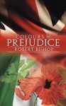 Colours of Prejudice - Robert Bishop