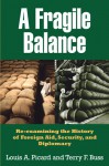 A Fragile Balance: Re-Examining the History of Foreign Aid, Security, and Diplomacy - Louis Picard, Terry F. Buss
