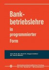 Bankbetriebslehre in Programmierter Form - Karl Friedrich Hagenmüller, Horst Müller