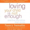 Loving Your Child Is Not Enough: Positive Discipline That Works - Nancy Samalin, Martha M. Jablow