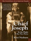 Chief Joseph & the Flight of the Nez Perce: The Untold Story of an American Tragedy (eBook) - Kent Nerburn