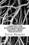 Carrying the Bottomless Basket Writing Theo/Theapoetics - David Breeden