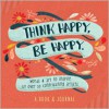 Think Happy, Be Happy: Art, Inspiration, Joy - Workman Publishing Company