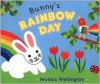 Bunny's Rainbow Day - Monica Wellington