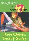 Three Cheers, Secret Seven - Enid Blyton