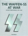 The Waffen-SS At War: Hitler's Praetorians 1925-1945 - Tim Ripley