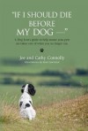 "If I Should Die Before My Dog -- " - Joe Connolly, Cathy Connolly