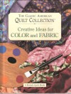 The Classic American Quilt Collection: Creative Ideas for Color and Fabric - Susan McKelvey