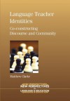 Language Teacher Identities: Co-Constructing Discourse and Community - Matthew Clarke