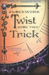 Clockwork Twist: Book Two : Trick: 2 - Emily Thompson