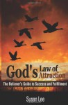 God's Law of Attraction: The Believer's Guide to Success and Fulfillment - Susan Lee