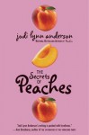 The Secrets of Peaches - Jodi Lynn Anderson